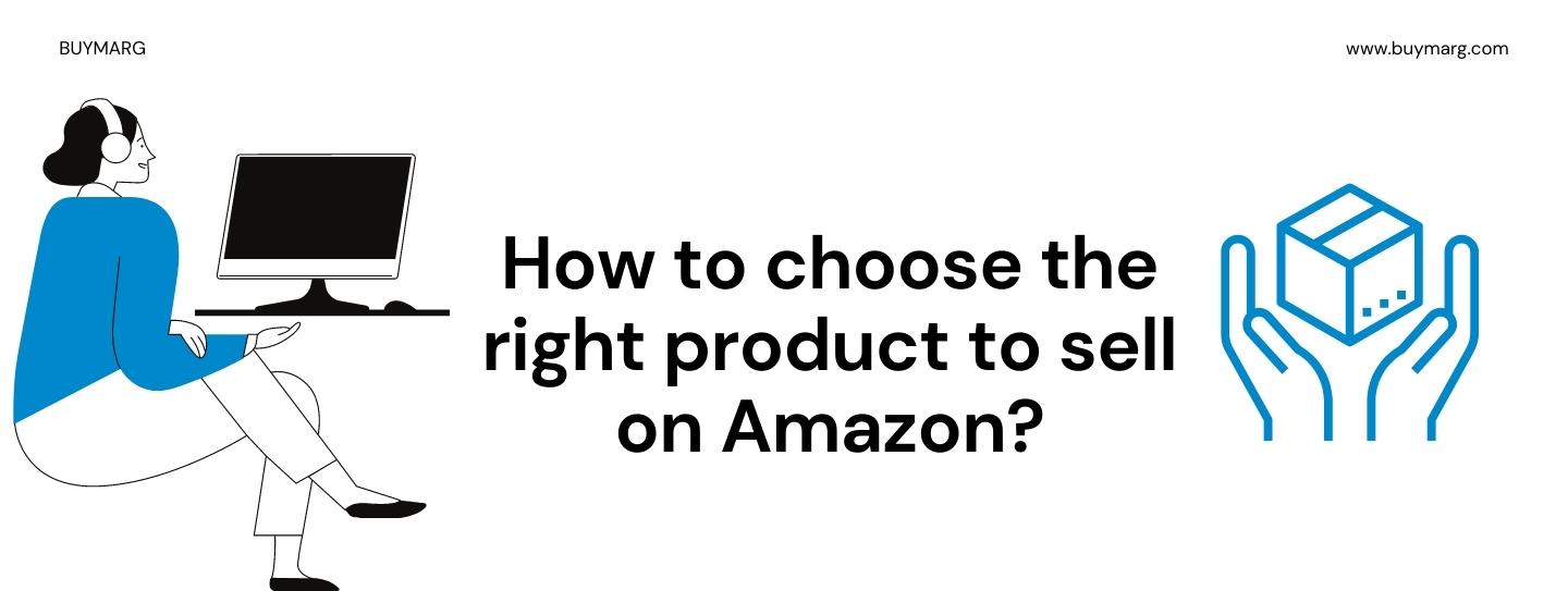 How to choose the right product to sell on Amazon