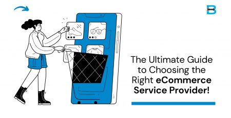 The Ultimate Guide to Choosing the Right eCommerce Service Provider