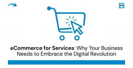 eCommerce for Services Why Your Business Needs to Embrace the Digital Revolution