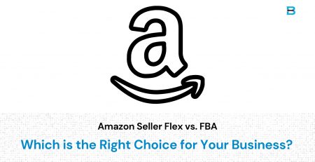 Amazon Seller Flex vs. FBA Which is the Right Choice for Your Business
