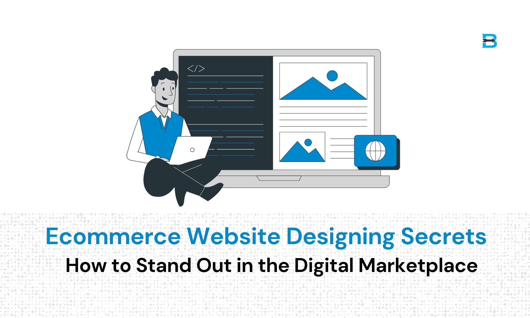 Ecommerce Website Designing Secrets How to Stand Out in the Digital Marketplace