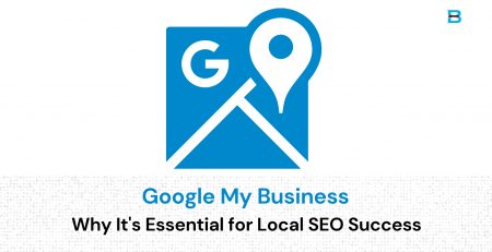 Google My Business Why It's Essential for Local SEO Success