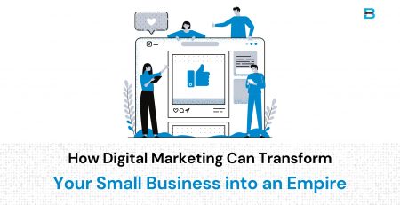 How Digital Marketing Can Transform Your Small Business into an Empire