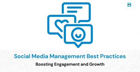 Social Media Management Best Practices Boosting Engagement and Growth