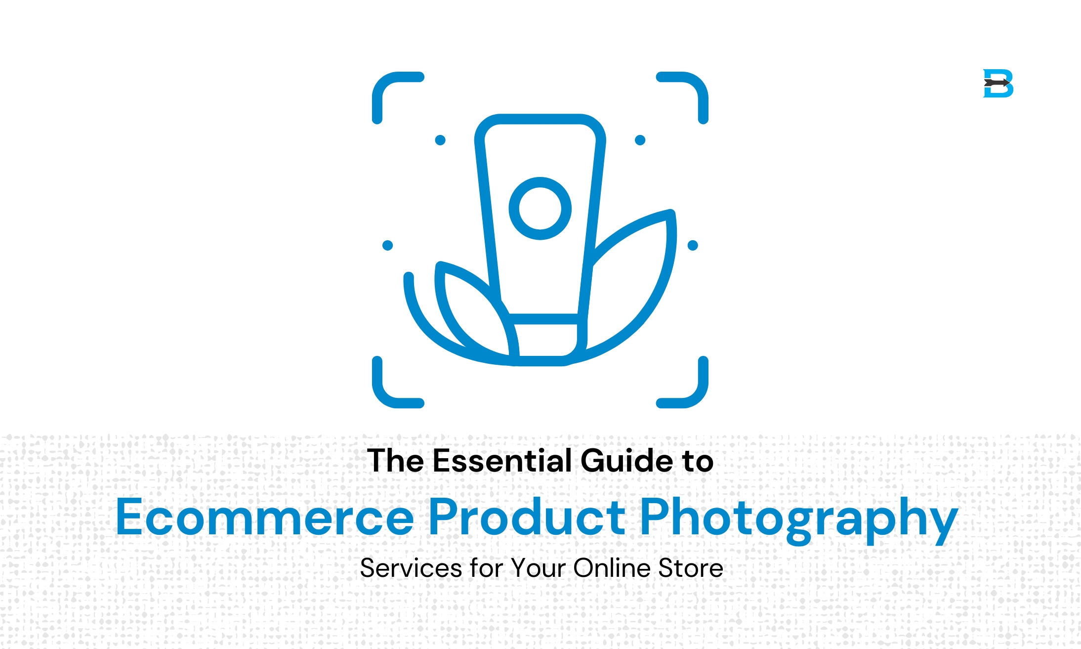 The Essential Guide to Ecommerce Product Photography Services for Your Online Store