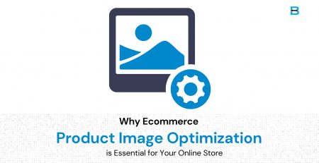 Why Ecommerce Product Image Optimization is Essential for Your Online Store