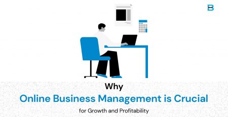 Why Online Business Management is Crucial for Growth and Profitability