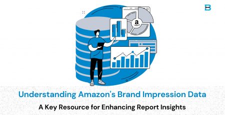 Understanding Amazon's Brand Impression Data A Key Resource for Enhancing Report Insights